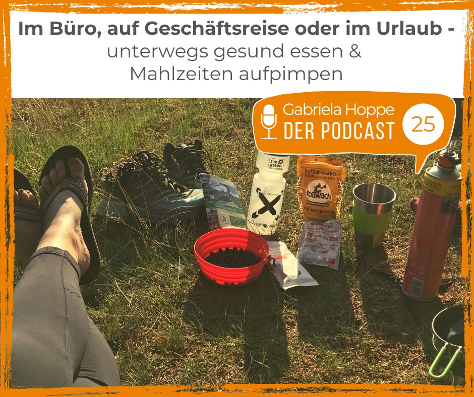 Im Büro, auf Geschäftsreise oder im Urlaub – unterwegs gesund essen & Mahlzeiten aufpimpen | #25